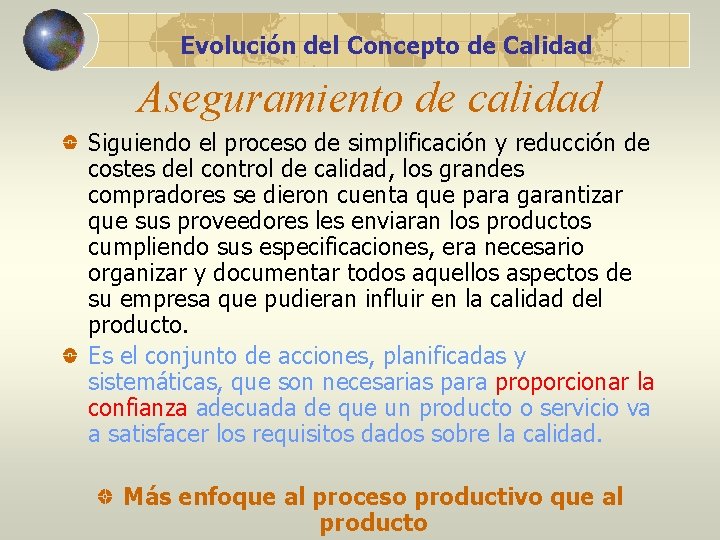 Evolución del Concepto de Calidad Aseguramiento de calidad Siguiendo el proceso de simplificación y