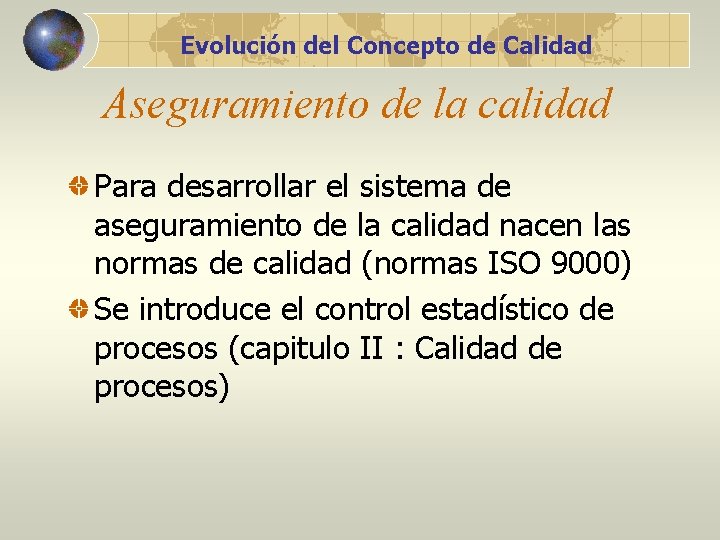 Evolución del Concepto de Calidad Aseguramiento de la calidad Para desarrollar el sistema de