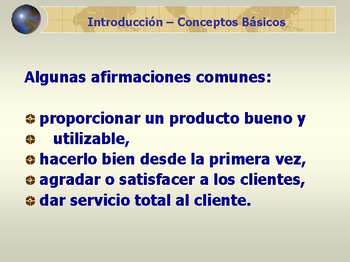 Introducción – Conceptos Básicos Algunas afirmaciones comunes: proporcionar un producto bueno y utilizable, hacerlo