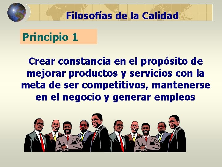 Filosofías de la Calidad Principio 1 Crear constancia en el propósito de mejorar productos