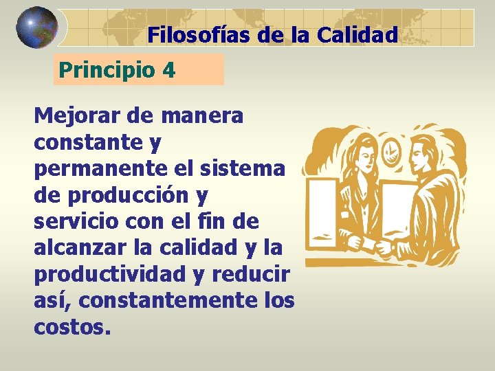 Filosofías de la Calidad Principio 4 Mejorar de manera constante y permanente el sistema