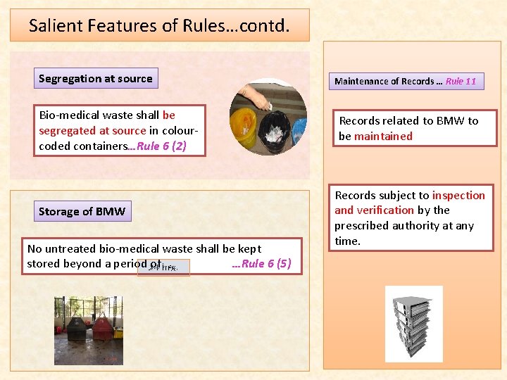 Salient Features of Rules…contd. Segregation at source Bio-medical waste shall be segregated at source