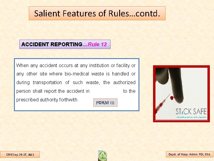 Salient Features of Rules…contd. ACCIDENT REPORTING…Rule 12 When any accident occurs at any institution