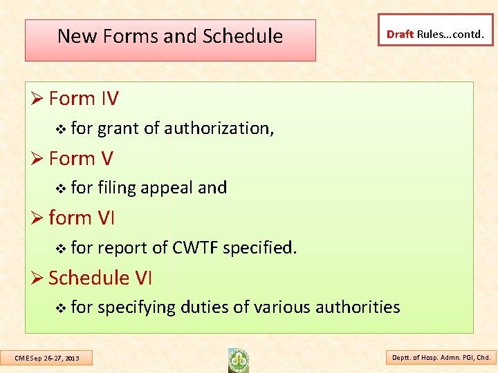 New Forms and Schedule Draft Rules…contd. Ø Form IV v for grant of authorization,