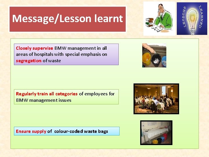 Message/Lesson learnt Closely supervise BMW management in all areas of hospitals with special emphasis