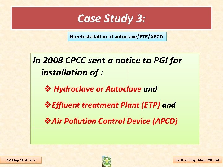 Case Study 3: Non-installation of autoclave/ETP/APCD In 2008 CPCC sent a notice to PGI