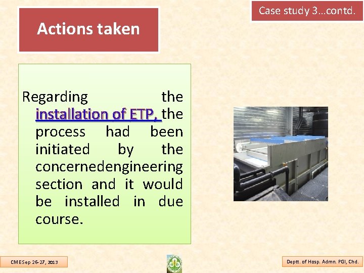 Case study 3…contd. Actions taken Regarding the installation of ETP, the ETP, process had
