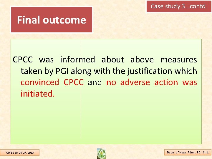 Case study 3…contd. Final outcome CPCC was informed about above measures taken by PGI