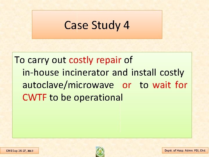 Case Study 4 To carry out costly repair of in-house incinerator and install costly