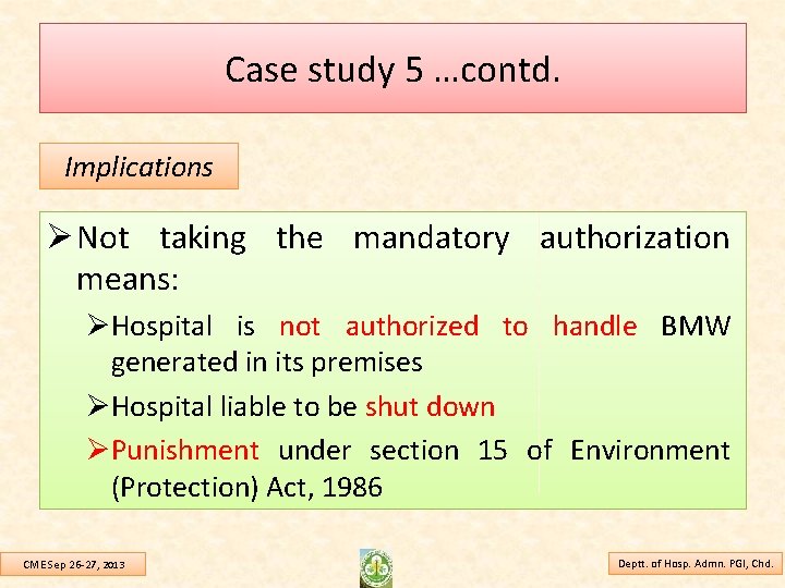 Case study 5 …contd. Implications Ø Not taking the mandatory authorization means: ØHospital is