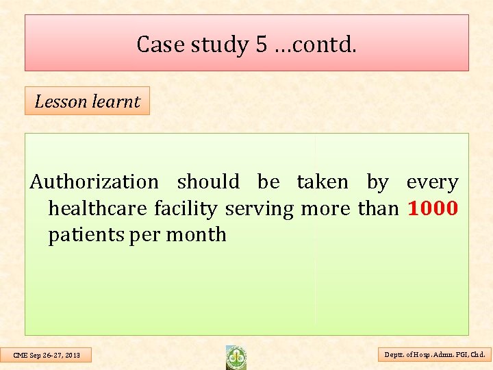 Case study 5 …contd. Lesson learnt Authorization should be taken by every healthcare facility