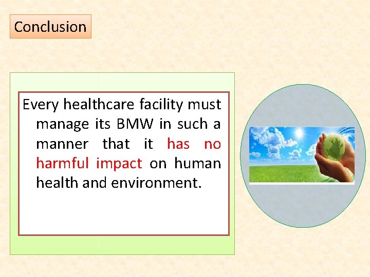 Conclusion Every healthcare facility must manage its BMW in such a manner that it
