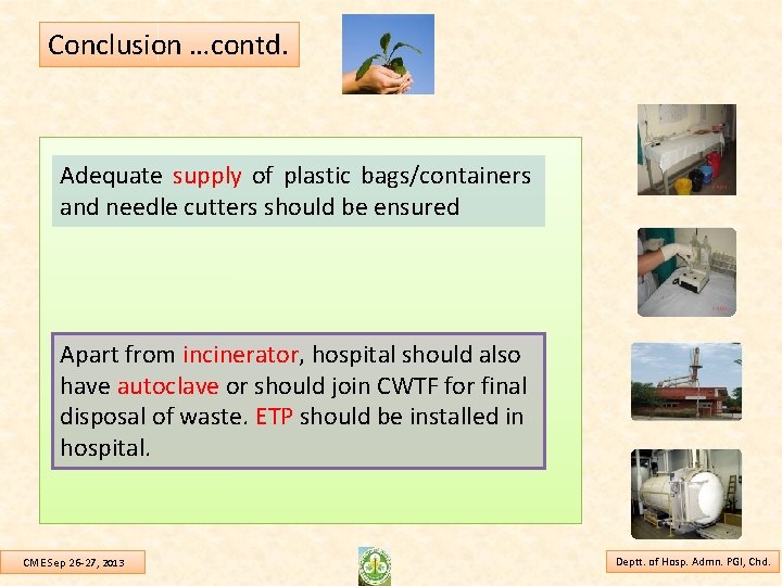 Conclusion …contd. Adequate supply of plastic bags/containers and needle cutters should be ensured Apart