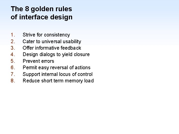 The 8 golden rules of interface design 1. 2. 3. 4. 5. 6. 7.
