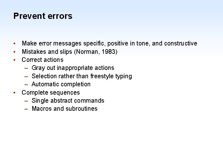 Prevent errors • Make error messages specific, positive in tone, and constructive • Mistakes