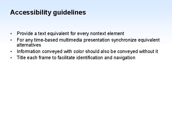 Accessibility guidelines • Provide a text equivalent for every nontext element • For any