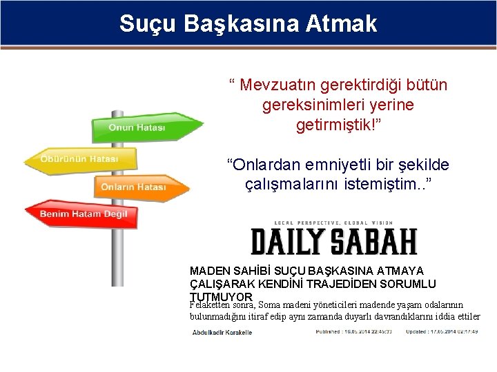 Suçu Başkasına Atmak “ Mevzuatın gerektirdiği bütün gereksinimleri yerine getirmiştik!” “Onlardan emniyetli bir şekilde