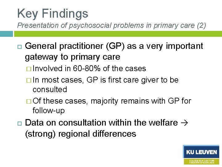 Key Findings Presentation of psychosocial problems in primary care (2) General practitioner (GP) as