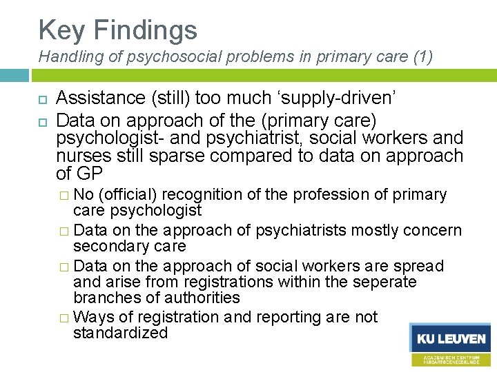 Key Findings Handling of psychosocial problems in primary care (1) Assistance (still) too much