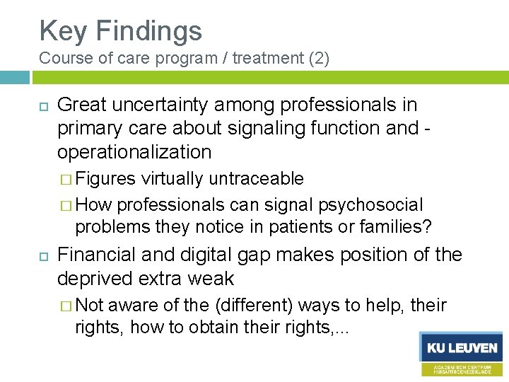 Key Findings Course of care program / treatment (2) Great uncertainty among professionals in