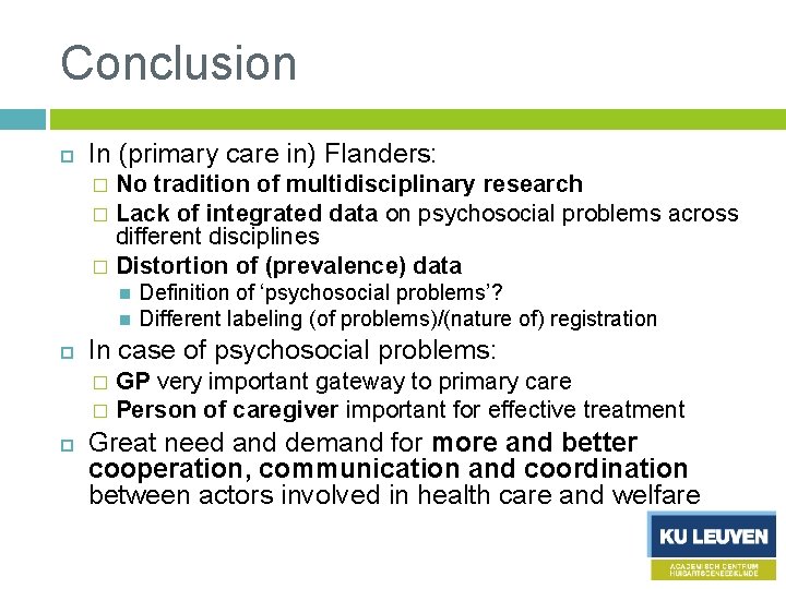 Conclusion In (primary care in) Flanders: No tradition of multidisciplinary research � Lack of