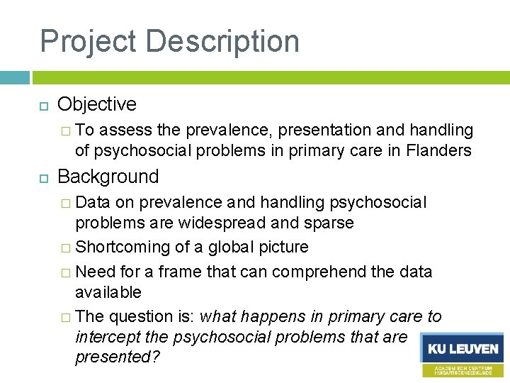 Project Description Objective � To assess the prevalence, presentation and handling of psychosocial problems