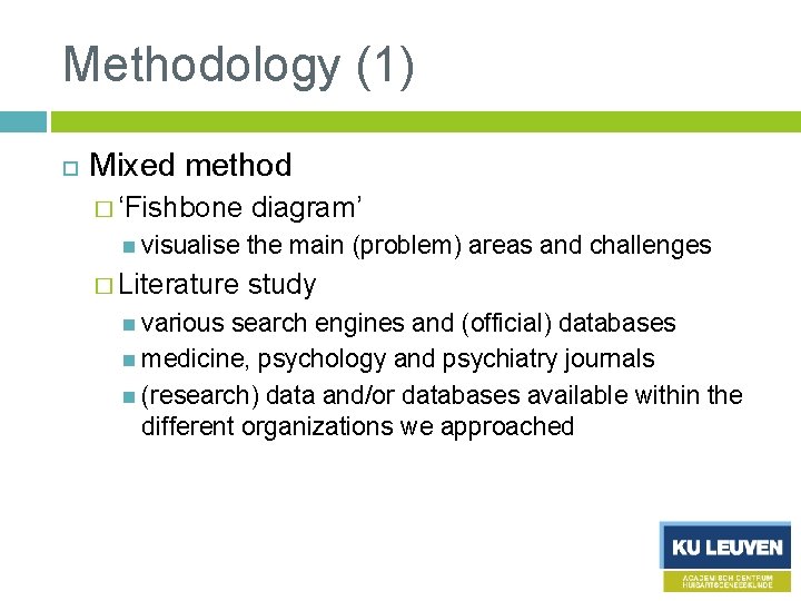 Methodology (1) Mixed method � ‘Fishbone visualise � Literature various diagram’ the main (problem)