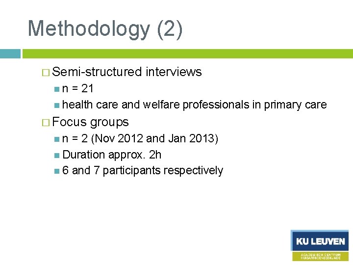 Methodology (2) � Semi-structured interviews n = 21 health care and welfare professionals in