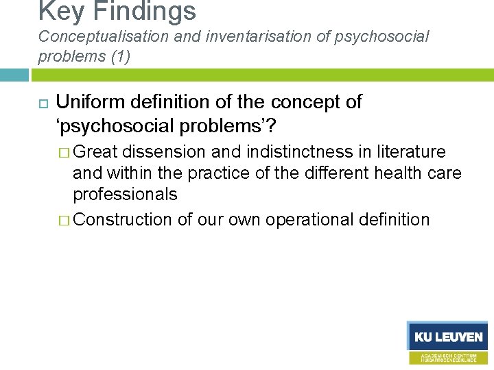 Key Findings Conceptualisation and inventarisation of psychosocial problems (1) Uniform definition of the concept