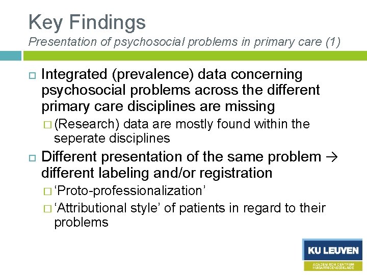 Key Findings Presentation of psychosocial problems in primary care (1) Integrated (prevalence) data concerning