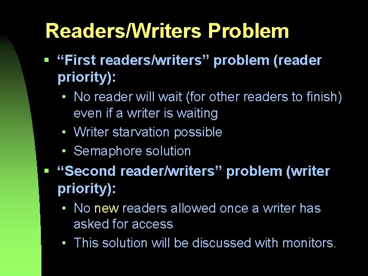 Readers/Writers Problem § “First readers/writers” problem (reader priority): • No reader will wait (for