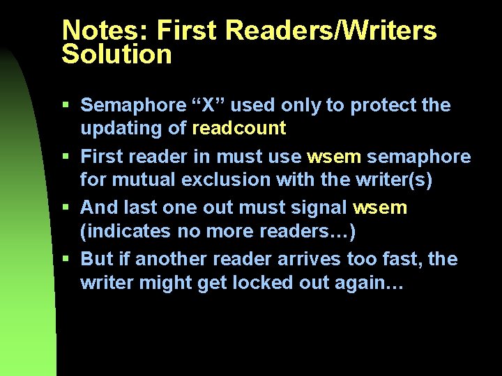 Notes: First Readers/Writers Solution § Semaphore “X” used only to protect the updating of