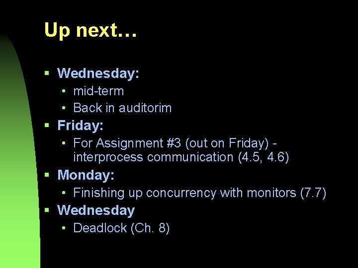 Up next… § Wednesday: • mid-term • Back in auditorim § Friday: • For