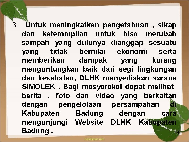 3. Untuk meningkatkan pengetahuan , sikap dan keterampilan untuk bisa merubah sampah yang dulunya