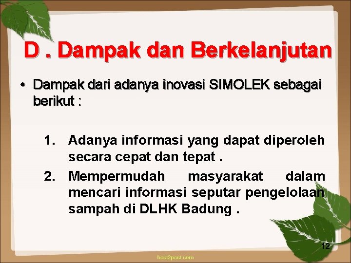 D. Dampak dan Berkelanjutan • Dampak dari adanya inovasi SIMOLEK sebagai berikut : 1.