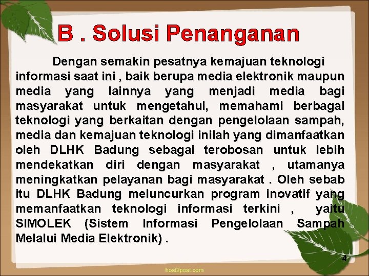 B. Solusi Penanganan Dengan semakin pesatnya kemajuan teknologi informasi saat ini , baik berupa