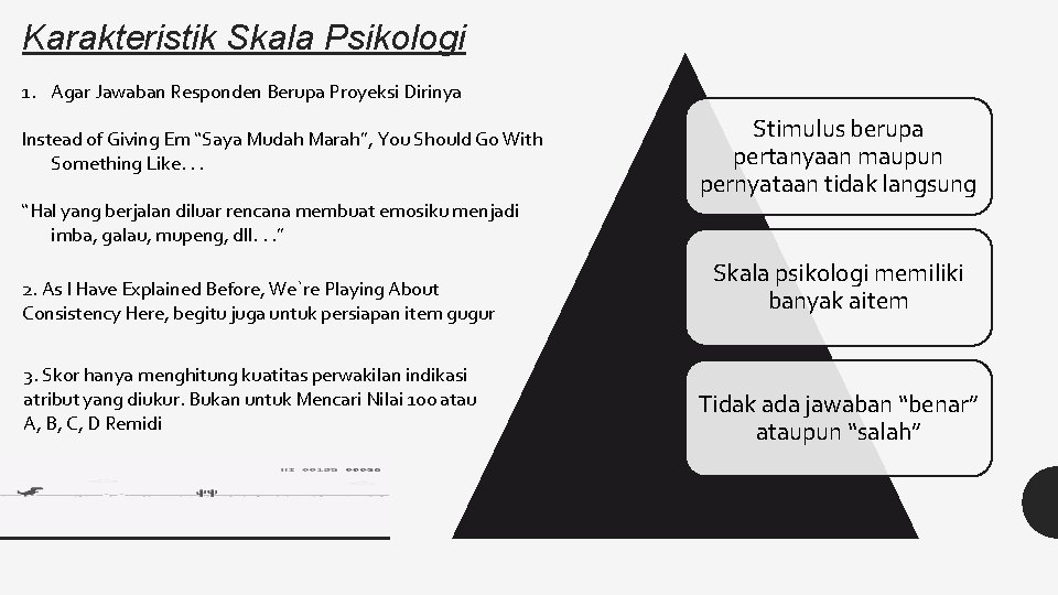 Karakteristik Skala Psikologi 1. Agar Jawaban Responden Berupa Proyeksi Dirinya Instead of Giving Em