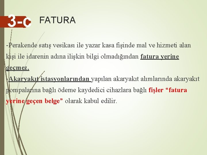 3 -c FATURA -Perakende satış vesikası ile yazar kasa fişinde mal ve hizmeti alan