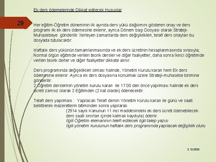 29 Ek ders ödemelerinde Dikkat edilecek Hususlar Her eğitim-Öğretim döneminin ilk ayında ders yükü