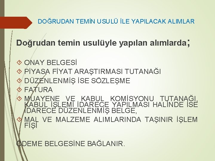  DOĞRUDAN TEMİN USULÜ İLE YAPILACAK ALIMLAR Doğrudan temin usulüyle yapılan alımlarda; ONAY BELGESİ