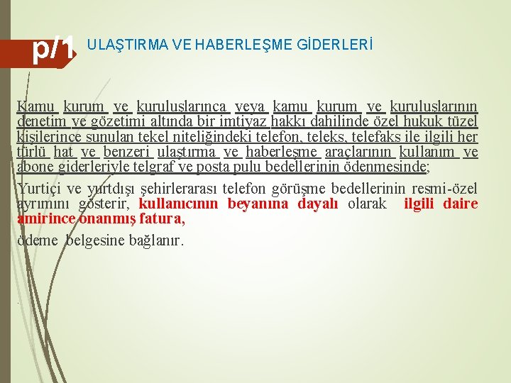 p/1 ULAŞTIRMA VE HABERLEŞME GİDERLERİ Kamu kurum ve kuruluşlarınca veya kamu kurum ve kuruluşlarının