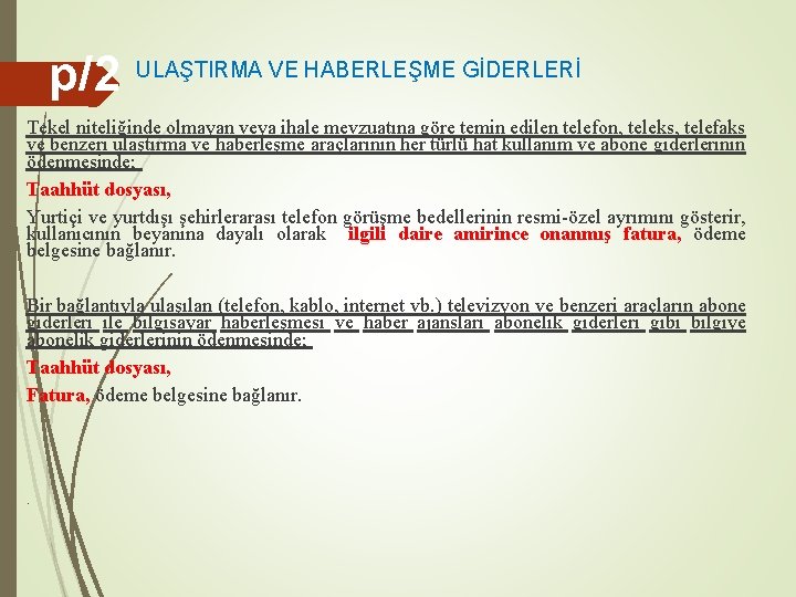 p/2 ULAŞTIRMA VE HABERLEŞME GİDERLERİ Tekel niteliğinde olmayan veya ihale mevzuatına göre temin edilen