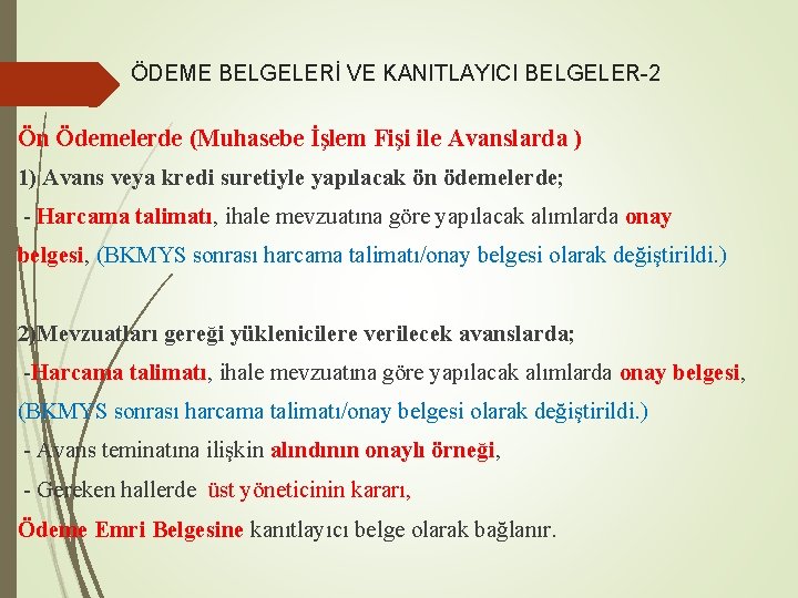 ÖDEME BELGELERİ VE KANITLAYICI BELGELER-2 Ön Ödemelerde (Muhasebe İşlem Fişi ile Avanslarda ) 1)