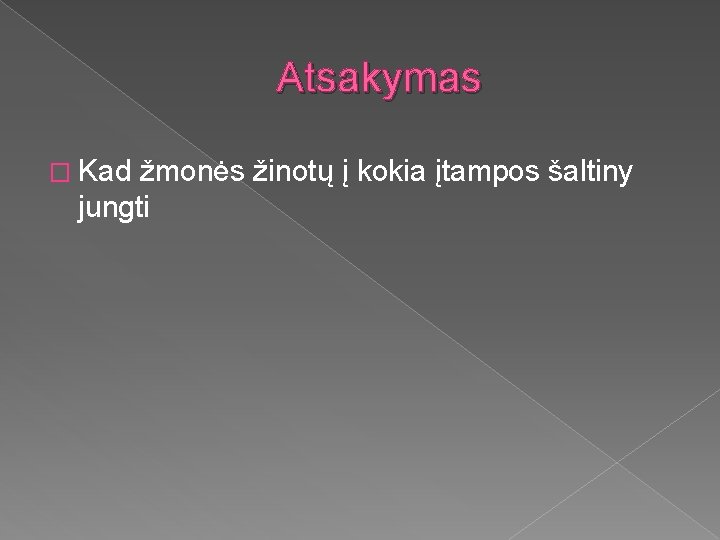 Atsakymas � Kad žmonės žinotų į kokia įtampos šaltiny jungti 