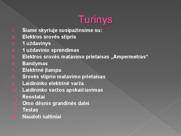 Turinys 1. 2. 3. 4. 5. 6. 7. 8. 9. 10. 11. 12. 13.