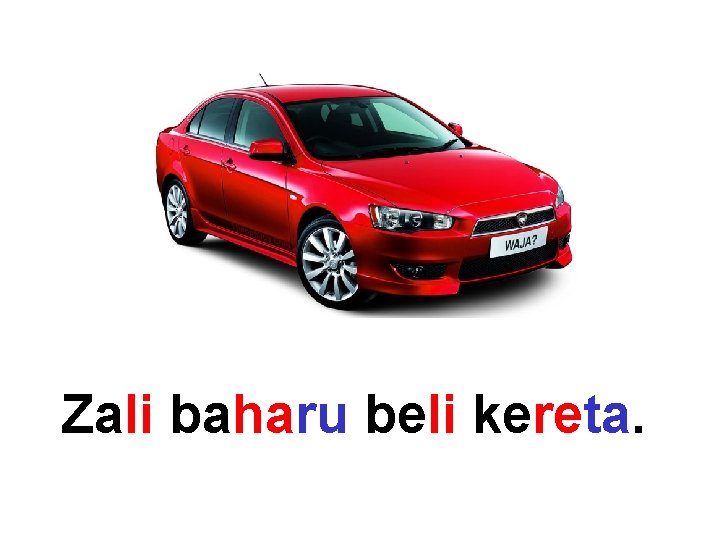 Zali baharu beli kereta. 