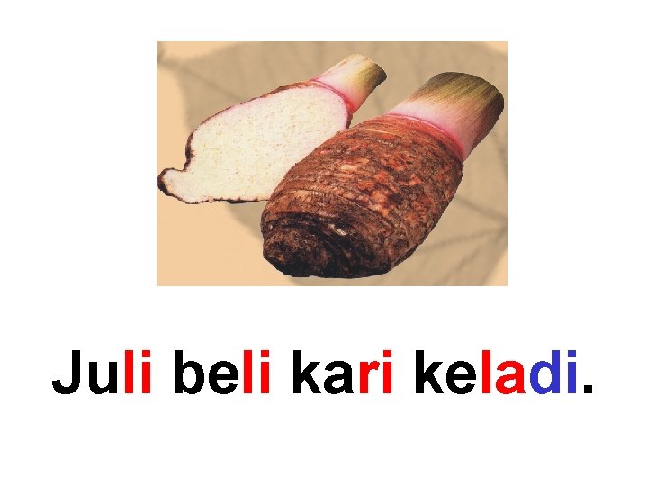 Juli beli kari keladi. 