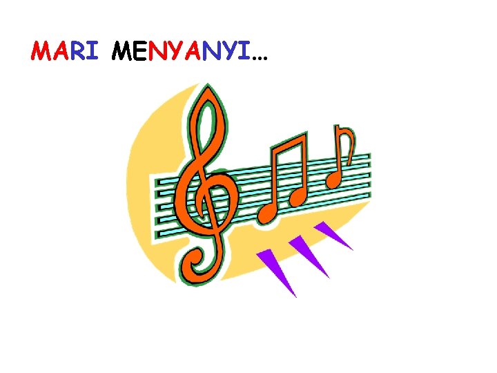 MARI MENYANYI… 