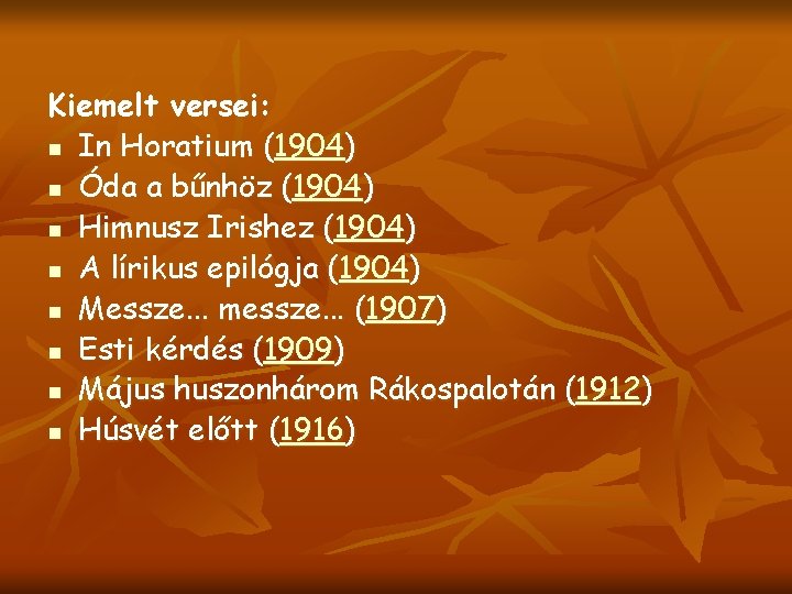 Kiemelt versei: n In Horatium (1904) n Óda a bűnhöz (1904) n Himnusz Irishez