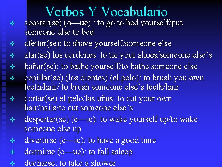 Verbos Y Vocabulario v v v v v acostar(se) (o—ue) : to go to